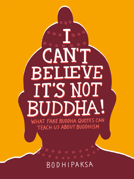 Title details for I Can't Believe It's Not Buddha! by Bodhipaksa - Available